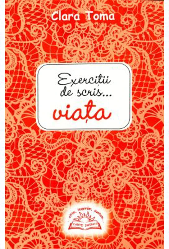 Exercitii de scris... viata - Cara Toma