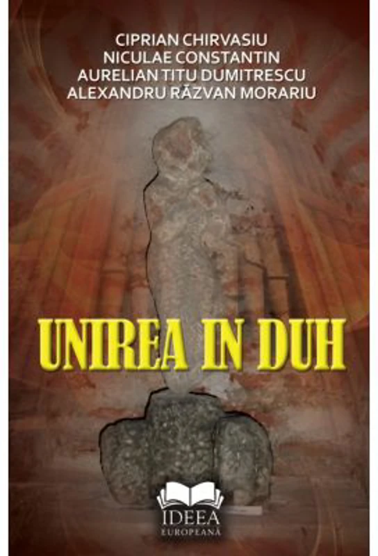 Unirea in duh - Ciprian Chirvasiu, Niculae Constantin, Aurelian Titu Dumitrescu, Alexandru Razvan Morariu
