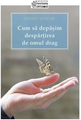 Cum sa depasim despartirea de omul drag - Dmitry Semenik