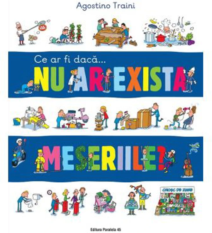 Ce ar fi daca… nu ar exista meseriile? - Agostino Traini