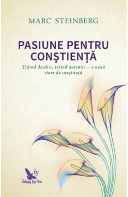 Pasiune pentru constienta - Marc Steinberg