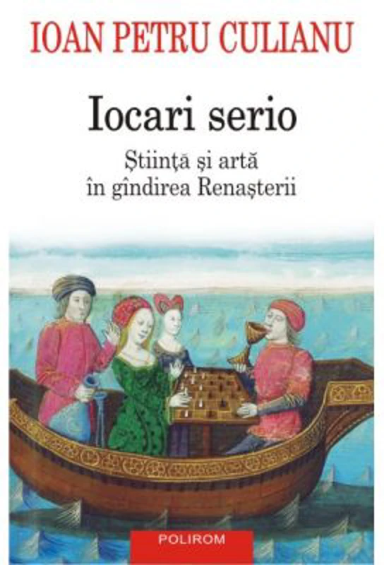 Iocari Serio. Stiinta si arta in gindirea renasterii - Ioan Petru Culianu
