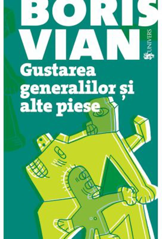 Gustarea generalilor si alte piese - Boris Vian