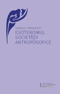 Esoterismul Societatii Antroposofice - Sergej O. Prokofieff
