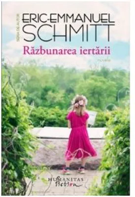 Razbunarea iertarii - Eric-Emmanuel Schmitt