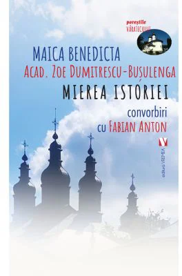 Mierea istoriei - Zoe Dumitrescu-Busulenga, Fabian Anton