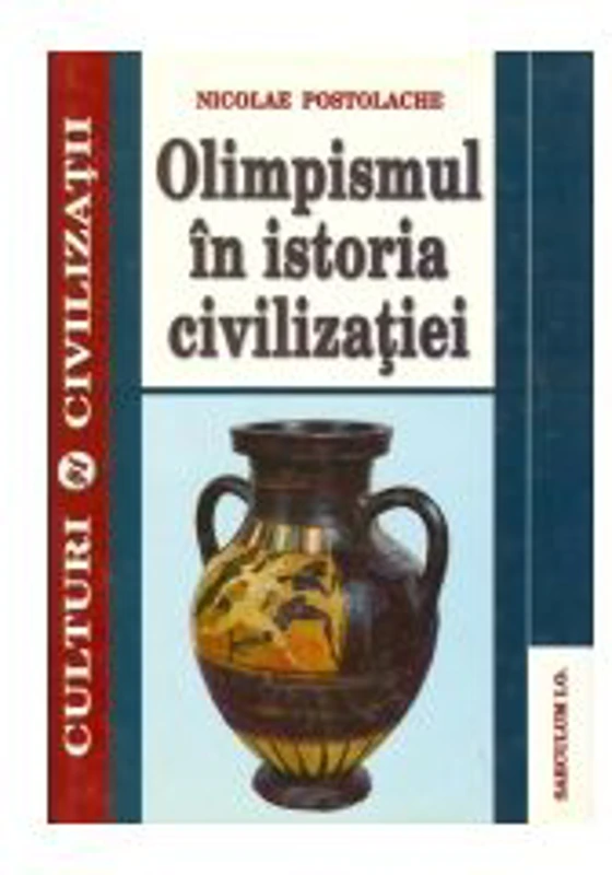 Olimpismul in istoria civilizatiei ( Nicolae Postolache )