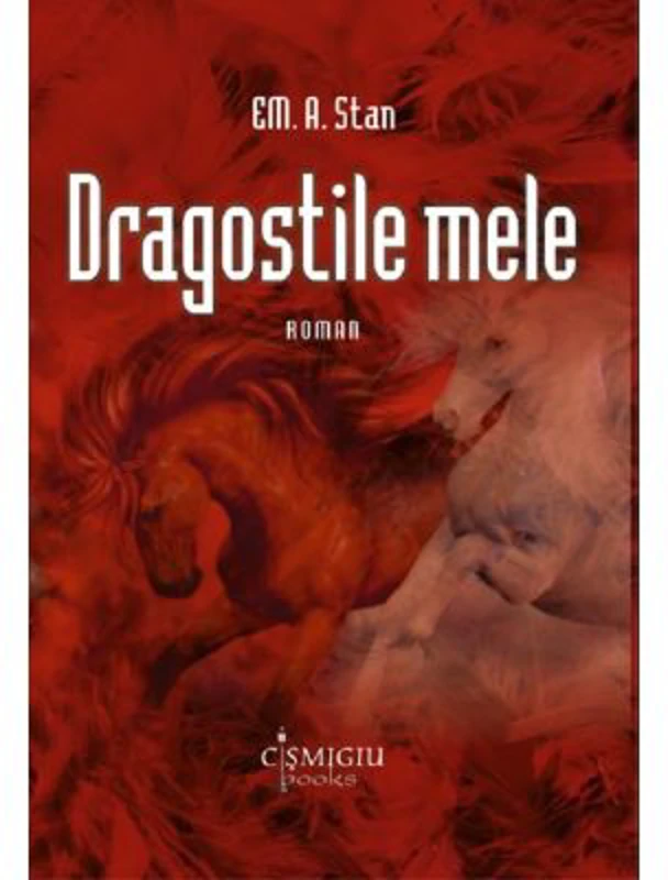 Dragostile mele - Em. A. Stan