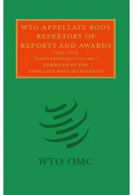 WTO Appellate Body Repertory of Reports and Awards 2 Volume Hardback Set: 1995–2013