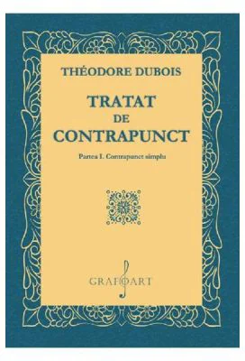 Tratat de contrapunct. Partea 1. Contrapunct simplu - Theodore Dubois