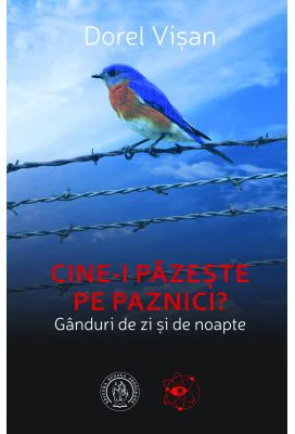 Cine-i pazeste pe paznici? Ganduri de zi si de noapte