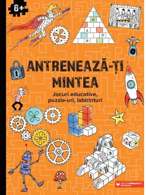 Antreneaza-ti mintea. Jocuri educative, puzzle-uri, labirinturi (8 ani+)