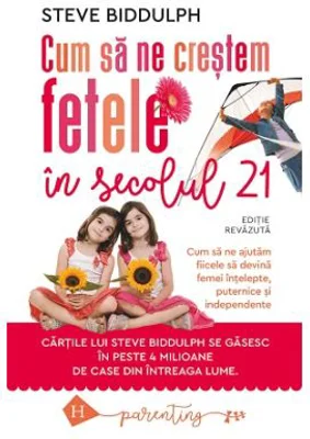 Cum sa ne crestem fetele in secolul 21 - Steve Biddulph