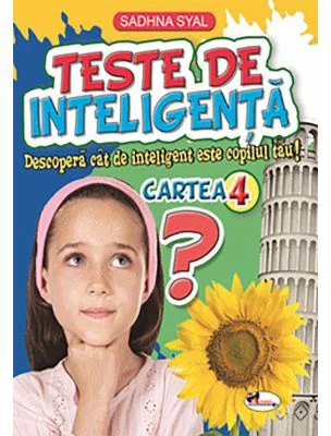 Teste de inteligenta. Descopera cat de inteligent este copilul tau! Cartea 4 - Sadhna Syal