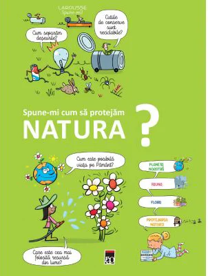 Spune-mi cum sa protejam natura - Larousse