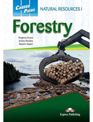 Curs limba engleza Career Paths Natural Resources I Forestry Student's Book with Digibooks Application - Virginia Evans, Jenny Dooley, Naomi Styles