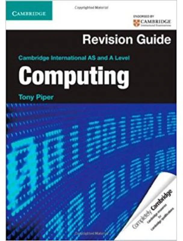 Cambridge International AS and A Level Computing Revision Guide - Tony Piper