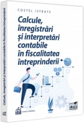 Calcule, inregistrari si interpretari contabile in fiscalitatea intreprinderii