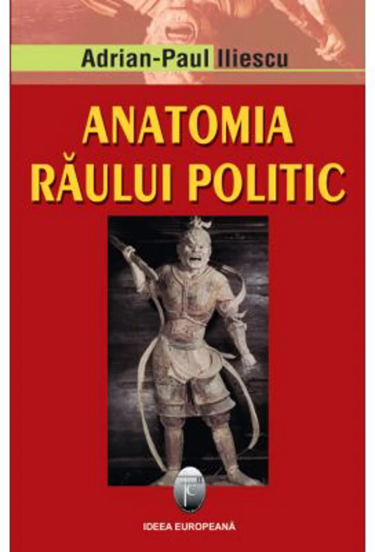 Anatomia raului politic. Editia a II-a - Adrian Paul Iliescu
