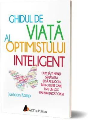 Ghidul de viata al optimistului inteligent