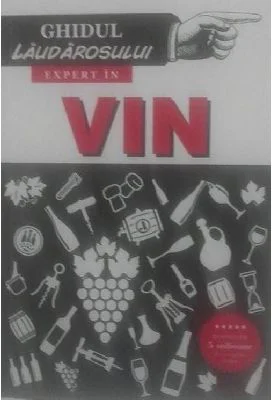 Ghidul laudarosului. Expert in vin