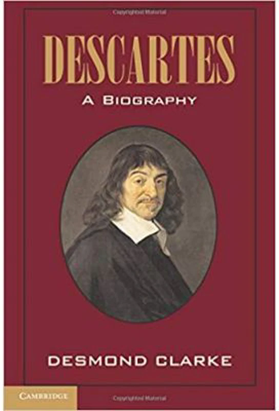 Descartes: A Biography - Desmond M. Clarke