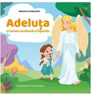 Adeluta si lumea nevazuta a ingerilor
