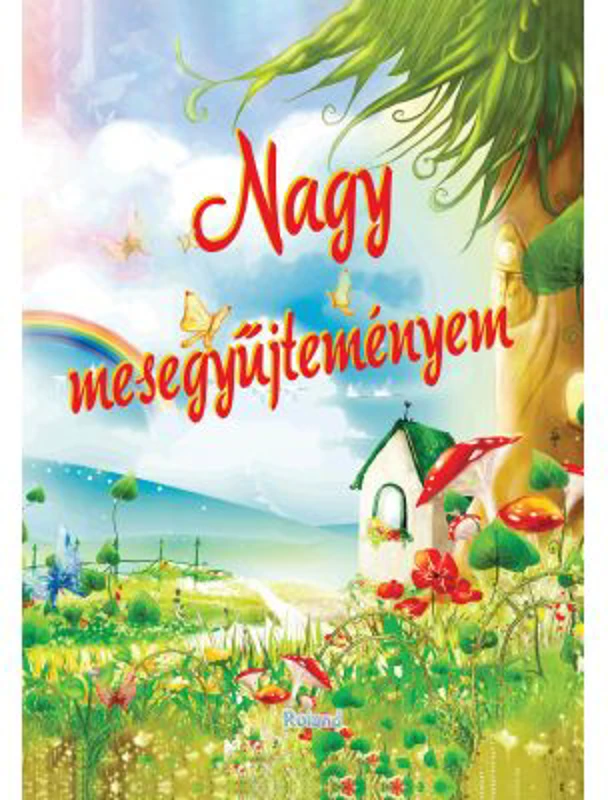 Nagy mesegyujtemenyem. Albumul cu povesti