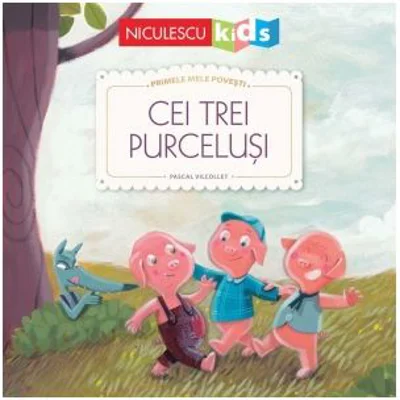 Primele mele povesti. Cei trei purcelusi