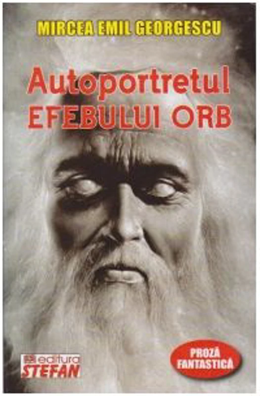Autoportretul efebului orb - Mircea Emil Georgescu
