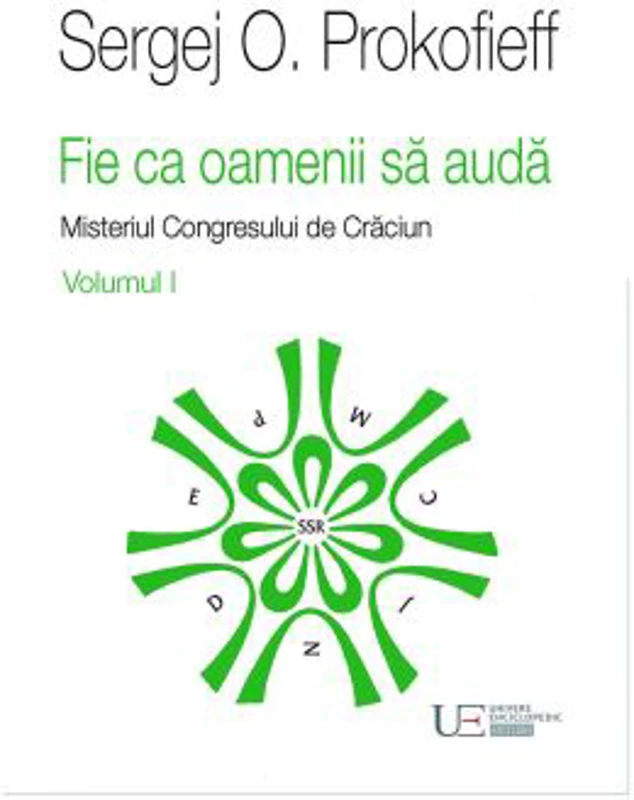 Fie ca oamenii sa auda. Misteriul Congresului de Craciun. Volumul 1 - Sergej O. Prokofieff