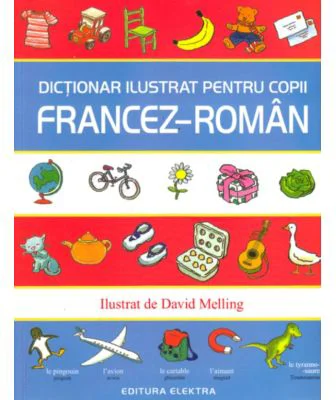 Dictionar ilustrat pentru copii francez-roman. Ilustrat de David Melling