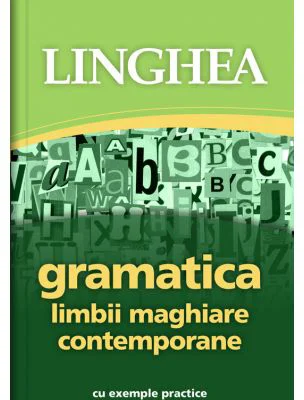 Gramatica limbii maghiare contemporane cu exemple practice