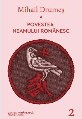 Povestea neamului romanesc. Volumul 2 - Mihail Drumes