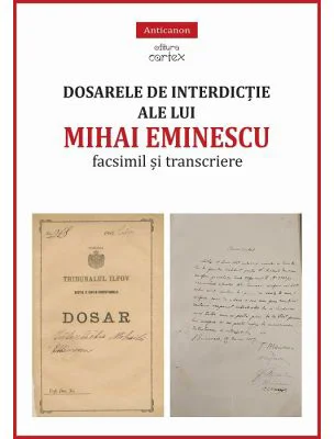 Dosarele de interdictie ale lui Mihai Eminescu. Facsimil si transcriere - Miruna Lepus