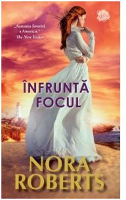 Infrunta focul - Nora Roberts
