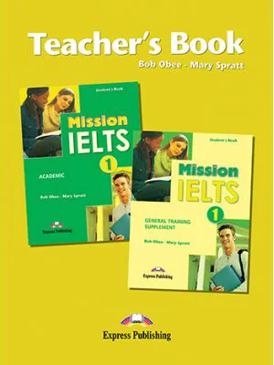 Curs limba engleza Examen Mission IELTS 1 Academic Material aditional pentru profesor - Mary Spratt, Bob Obee