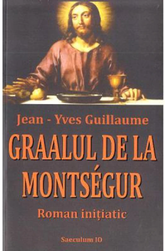 Graalul de la Montsegur - Jean-Yves Guillaume