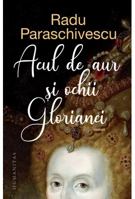 Acul de aur si ochii Glorianei - Radu Paraschivescu