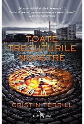 Toate trecuturile noastre - Cristin Terrill