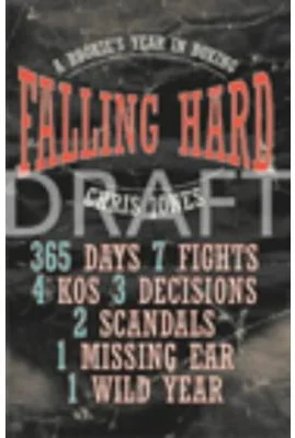 Falling Hard. A Rookie's Year in Boxing - Chris Jones
