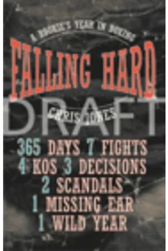 Falling Hard. A Rookie's Year in Boxing - Chris Jones