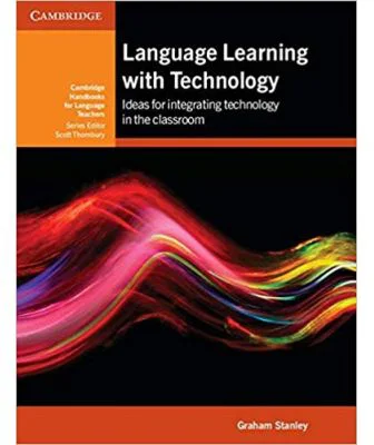 Language Learning with Technology: Ideas for Integrating Technology in the Classroom - Graham Stanley