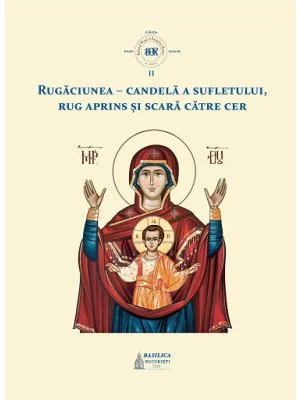 Rugaciunea, candela a sufletului, rug aprins si scara catre cer