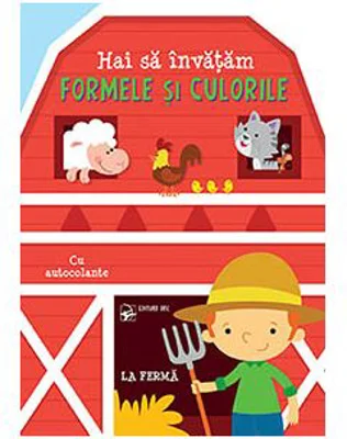 Hai sa invatam formele si culorile. La ferma. Cu autocolante