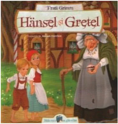 Hansel si Gretel - Fratii Grimm