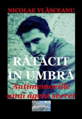 Ratacit in umbra. Antimemoriile unui agent secret - Nicolae Vlasceanu