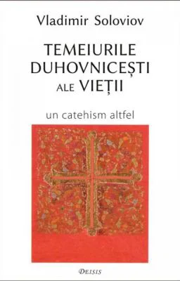 Temeiurile duhovnicesti ale vietii - Vladimir Soloviov