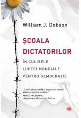 Scoala dictatorilor. In culisele luptei mondiale pentru democratie
