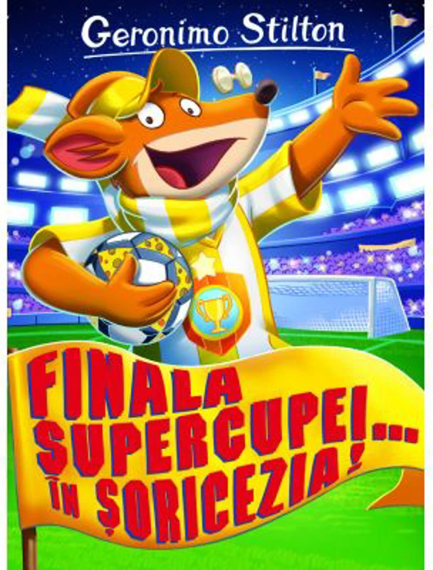 Finala Supercupei... in Soricezia! - Geronimo Stilton
